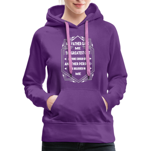 My Father Gave Me The Greatest Gift Anyone Could Give Women’s Premium Hoodie - purple