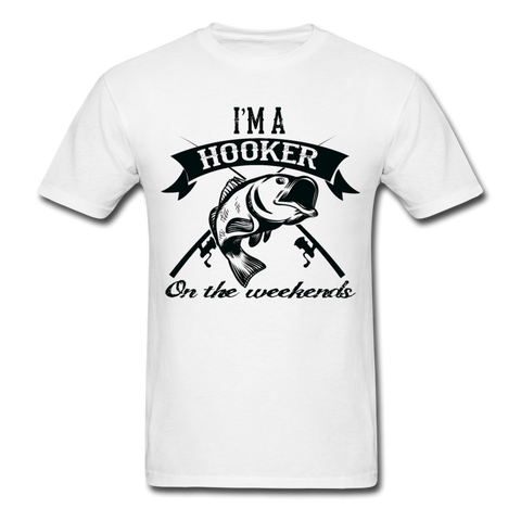 I'm A Hooker On The Weekends Men's T-Shirt - white