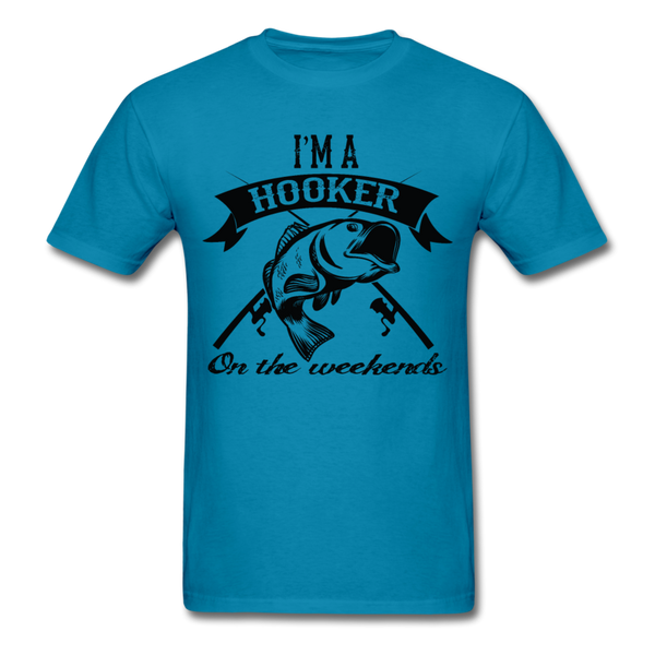 I'm A Hooker On The Weekends Men's T-Shirt - turquoise