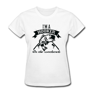 I'm A Hooker On The Weekends Women's T-Shirt - white