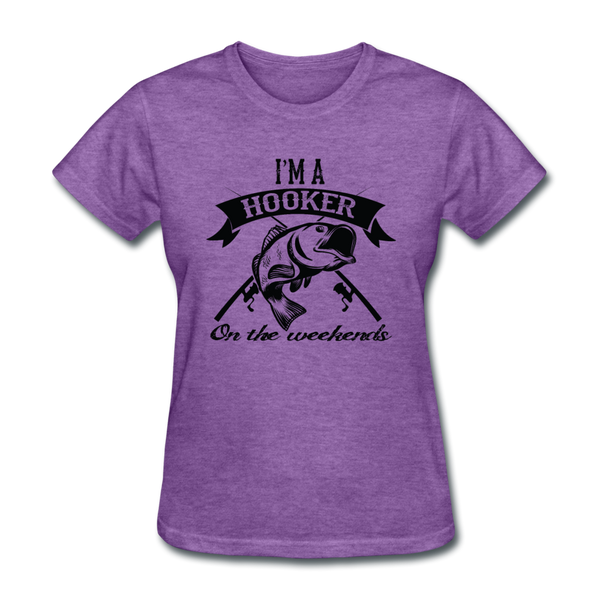 I'm A Hooker On The Weekends Women's T-Shirt - purple heather