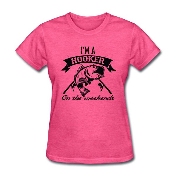 I'm A Hooker On The Weekends Women's T-Shirt - heather pink