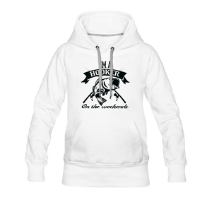 I'm A Hooker On The Weekends Women’s Premium Hoodie - white