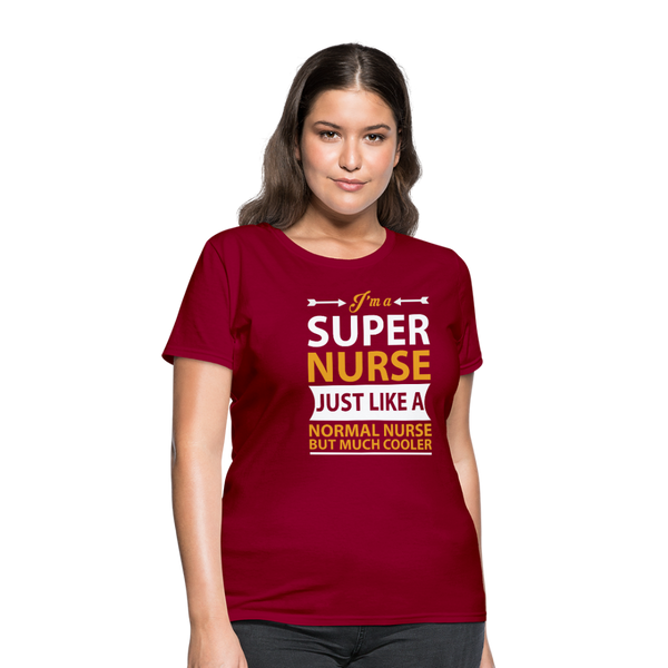 I'm A Super Nurse Just Like A Normal Nurse But Much Cooler Women's T-Shirt - dark red