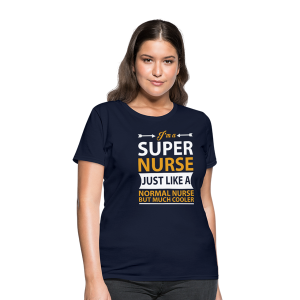 I'm A Super Nurse Just Like A Normal Nurse But Much Cooler Women's T-Shirt - navy