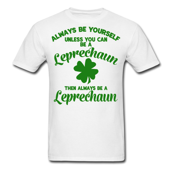 Always Be Yourself Unless You Can Be A Leprechaun Men's Classic T-Shirt - white