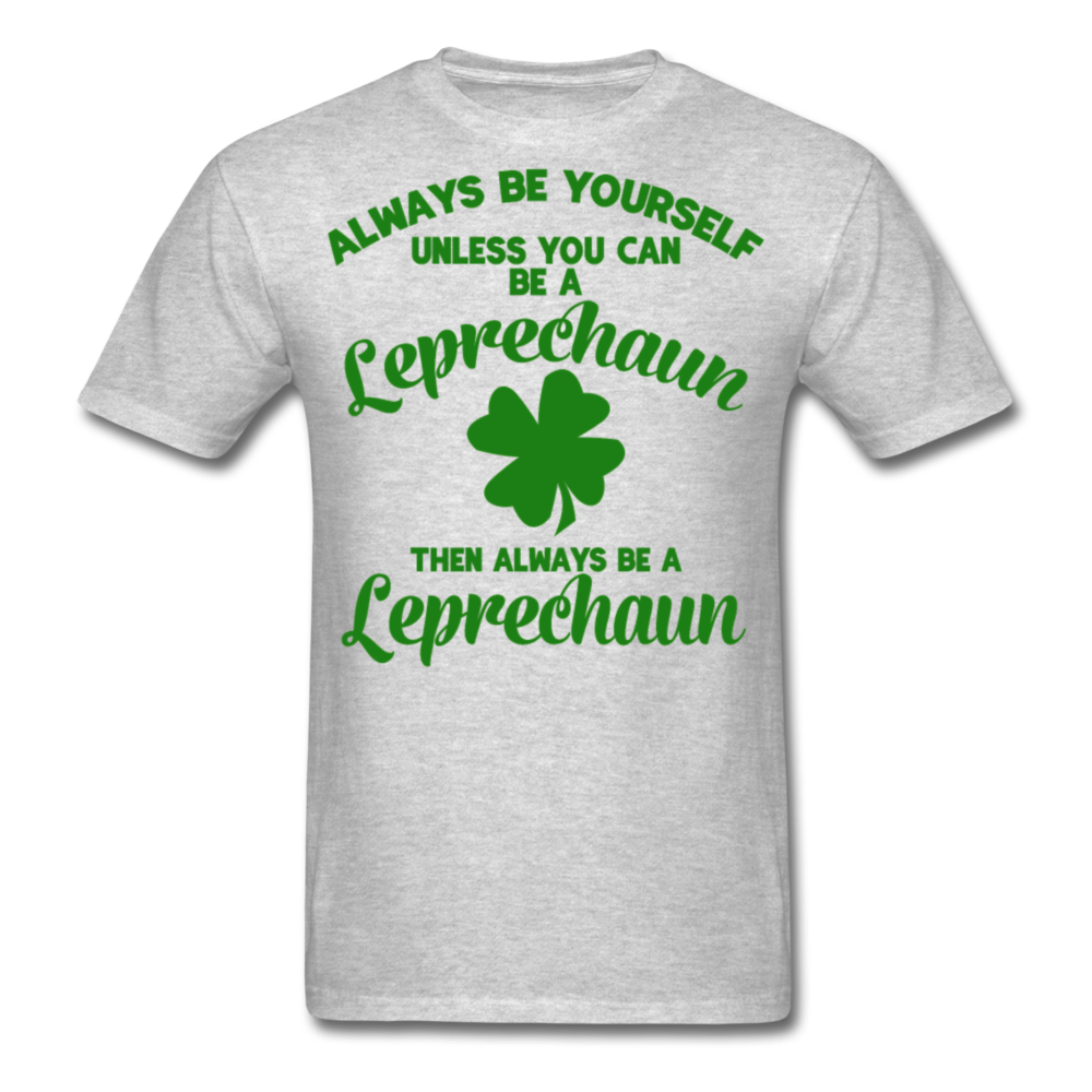 Always Be Yourself Unless You Can Be A Leprechaun Men's Classic T-Shirt - heather gray