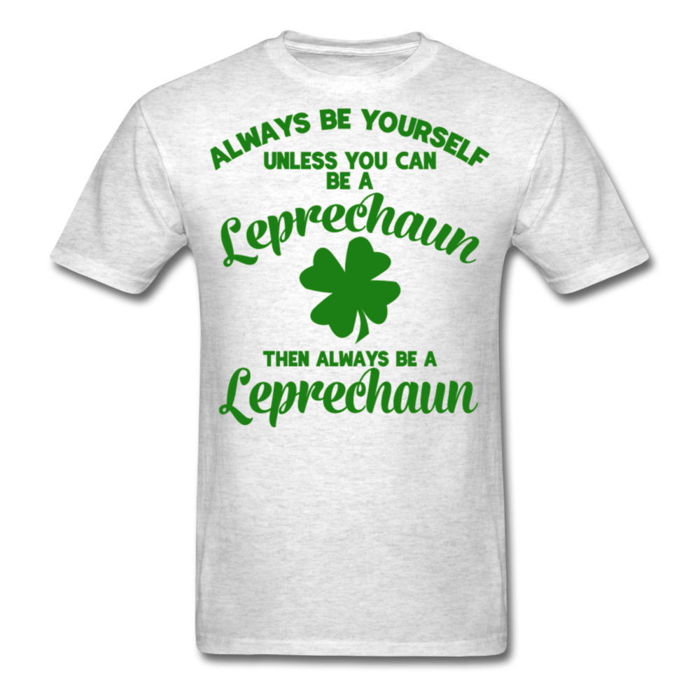 Always Be Yourself Unless You Can Be A Leprechaun Men's Classic T-Shirt - light heather gray