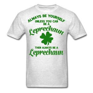 Always Be Yourself Unless You Can Be A Leprechaun Men's Classic T-Shirt - light heather gray