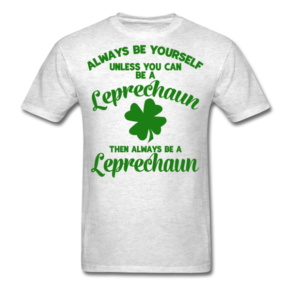 Always Be Yourself Unless You Can Be A Leprechaun Men's Classic T-Shirt - light heather gray