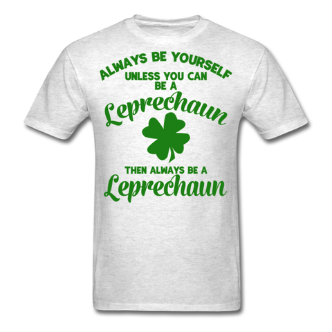 Always Be Yourself Unless You Can Be A Leprechaun Men's Classic T-Shirt - light heather gray