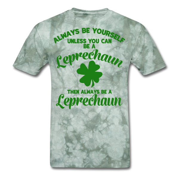 Always Be Yourself Unless You Can Be A Leprechaun Men's Classic T-Shirt - military green tie dye