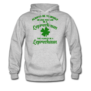 Always Be Yourself Unless You Can Be A Leprechaun Men's Hoodie - heather gray