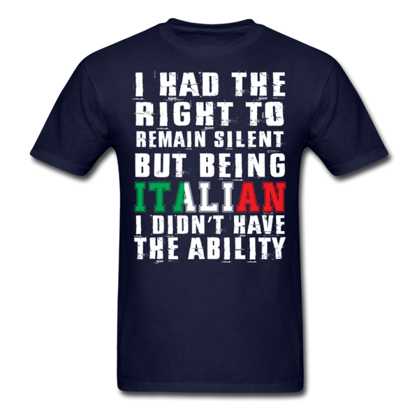 I Had The Right To Remain Silent But Being Italian I Didn't Have The Ability Men's Classic T-Shirt - navy