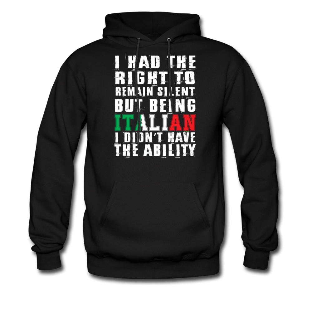 I Had The Right To Remain Silent But Being Italian I Didn't Have The Ability Men's Hoodie - black