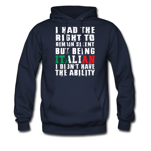 I Had The Right To Remain Silent But Being Italian I Didn't Have The Ability Men's Hoodie - navy