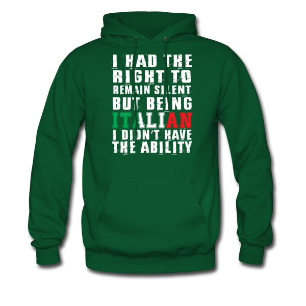 I Had The Right To Remain Silent But Being Italian I Didn't Have The Ability Men's Hoodie - forest green