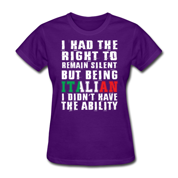 I Had The Right To Remain Silent But Being Italian I Didn't Have The Ability Women's T-Shirt - purple