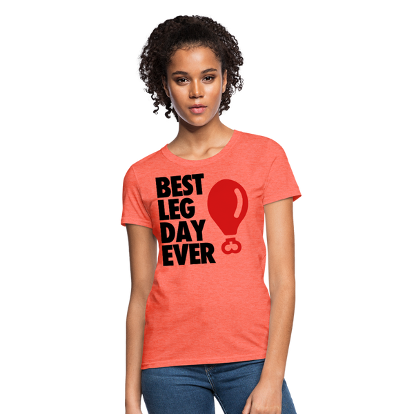 Best Leg Day Ever Women's T-Shirt - heather coral