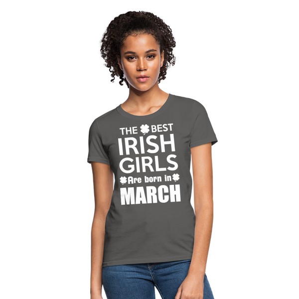 The Best Irish Girls Are Born In March Women's T-Shirt - charcoal