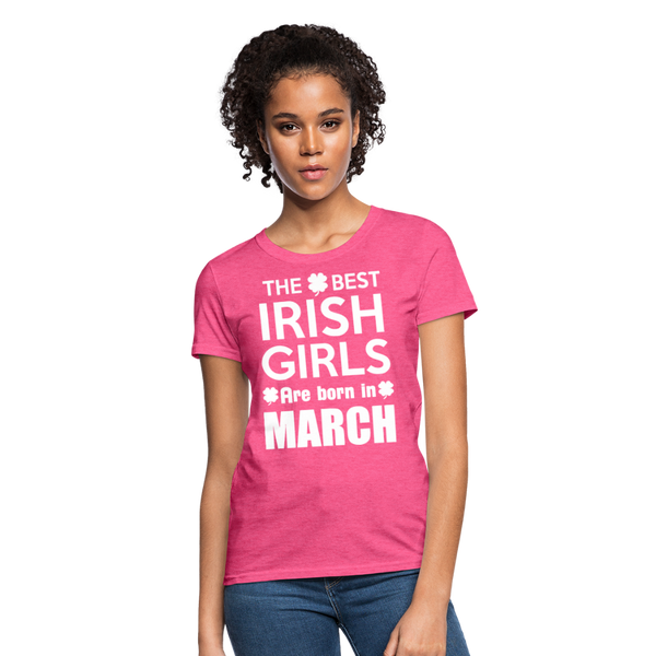 The Best Irish Girls Are Born In March Women's T-Shirt - heather pink