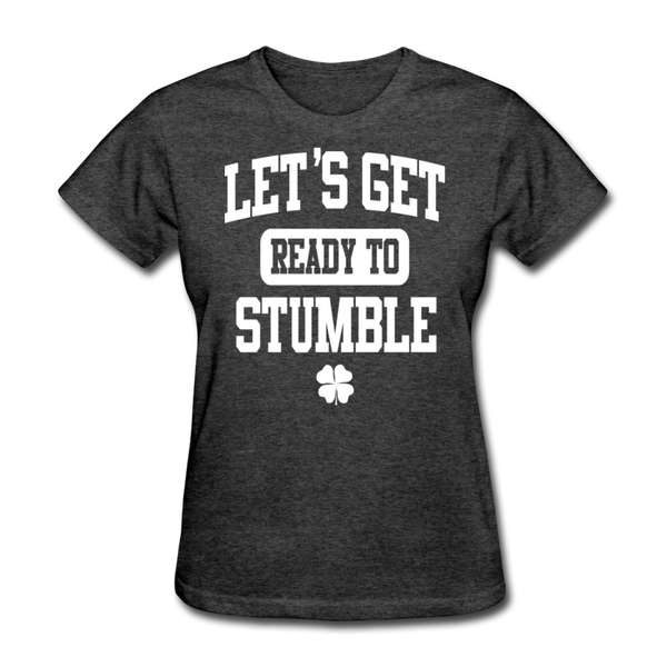 Let's Get Ready To Stumble Women's T-Shirt - heather black