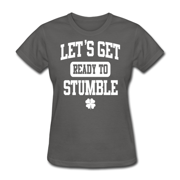 Let's Get Ready To Stumble Women's T-Shirt - charcoal