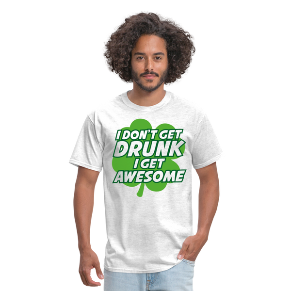 I Don't Get Drunk I Get Awesome Men's T-Shirt - light heather gray