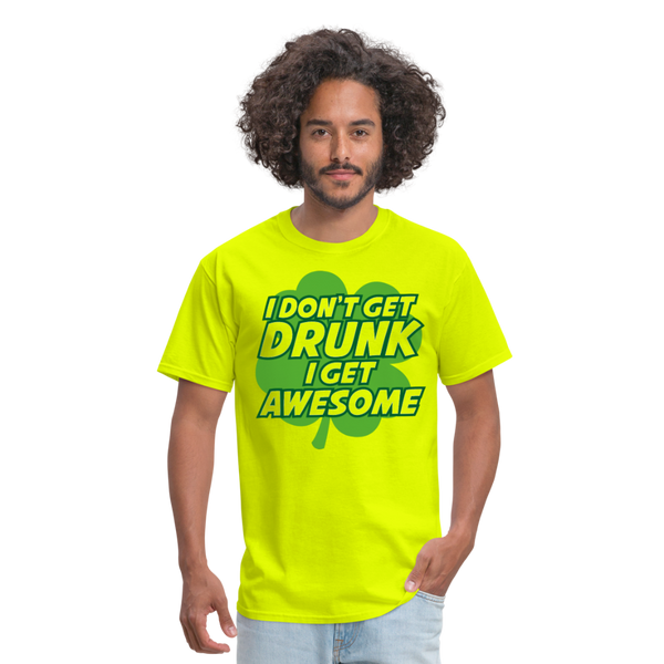 I Don't Get Drunk I Get Awesome Men's T-Shirt - safety green