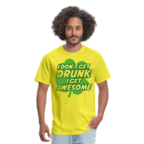 I Don't Get Drunk I Get Awesome Men's T-Shirt - yellow