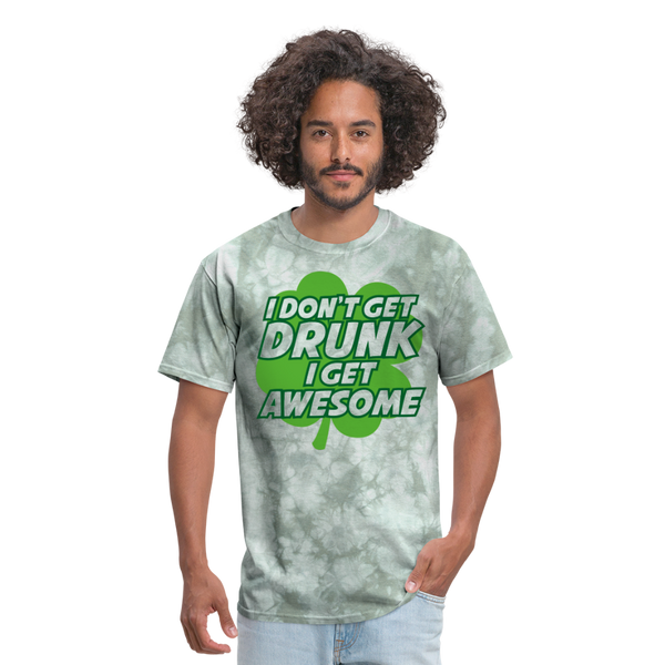 I Don't Get Drunk I Get Awesome Men's T-Shirt - military green tie dye