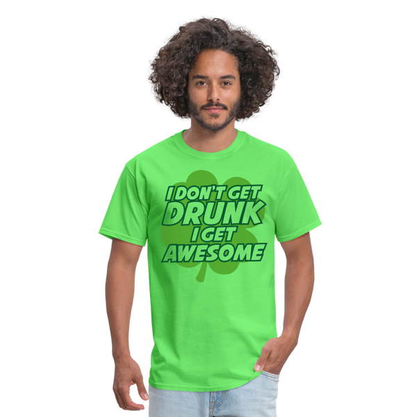 I Don't Get Drunk I Get Awesome Men's T-Shirt - kiwi