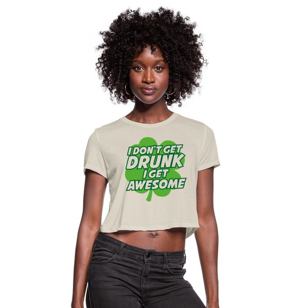 I Don't Get Drunk I Get Awesome Women's Cropped T-Shirt - dust