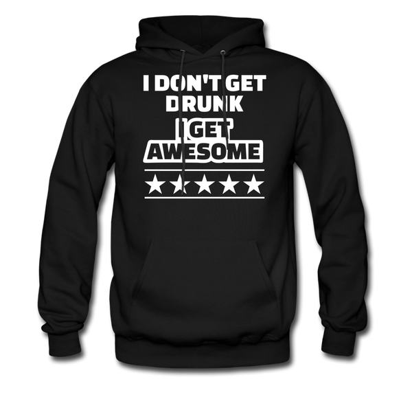 I Don't Get Drunk I Get Awesome Men's Hoodie - black