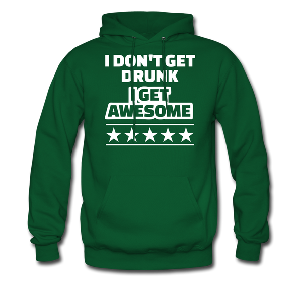 I Don't Get Drunk I Get Awesome Men's Hoodie - forest green