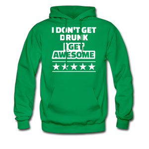 I Don't Get Drunk I Get Awesome Men's Hoodie - kelly green