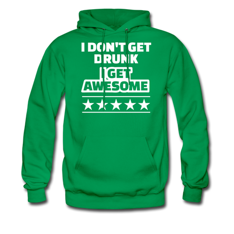 I Don't Get Drunk I Get Awesome Men's Hoodie - kelly green