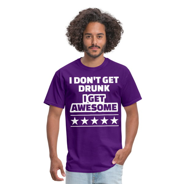 I Don't Get Drunk I Get Awesome Men's Classic T-Shirt - purple