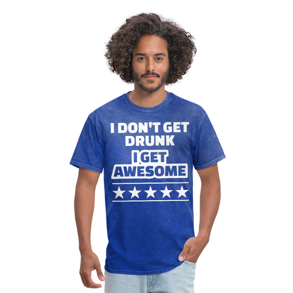 I Don't Get Drunk I Get Awesome Men's Classic T-Shirt - mineral royal