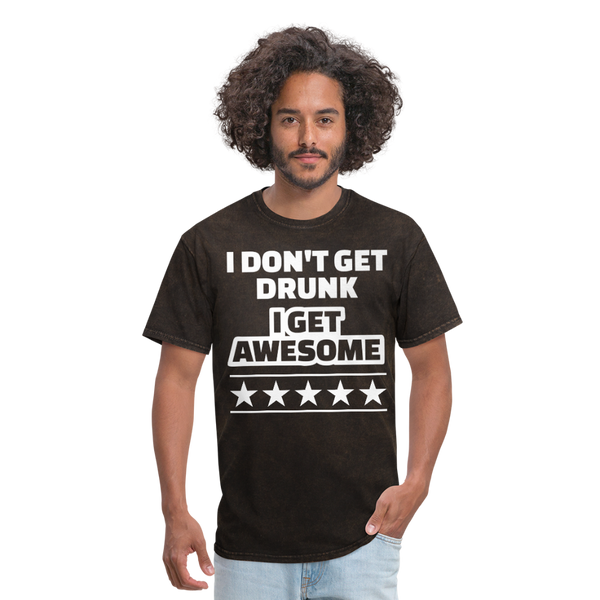 I Don't Get Drunk I Get Awesome Men's Classic T-Shirt - mineral black