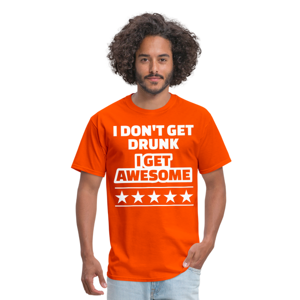 I Don't Get Drunk I Get Awesome Men's Classic T-Shirt - orange