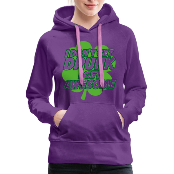 I Don't Get Drunk I Get Awesome Women’s Premium Hoodie - purple