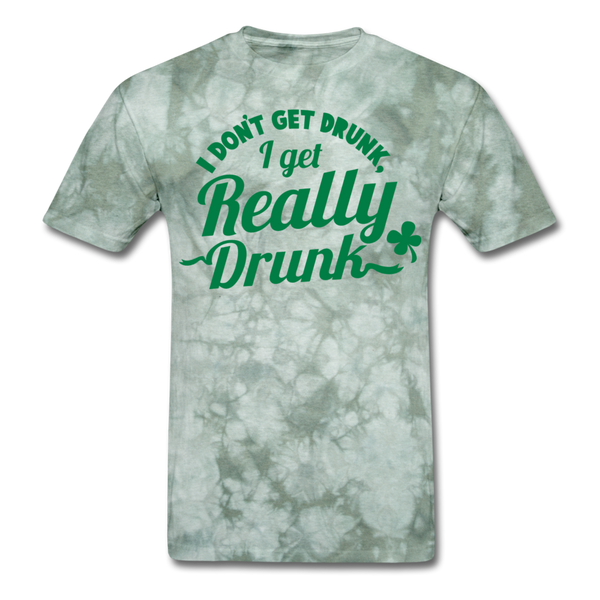 I Don't Get Drunk I Get Really Drunk Men's T-Shirt - military green tie dye