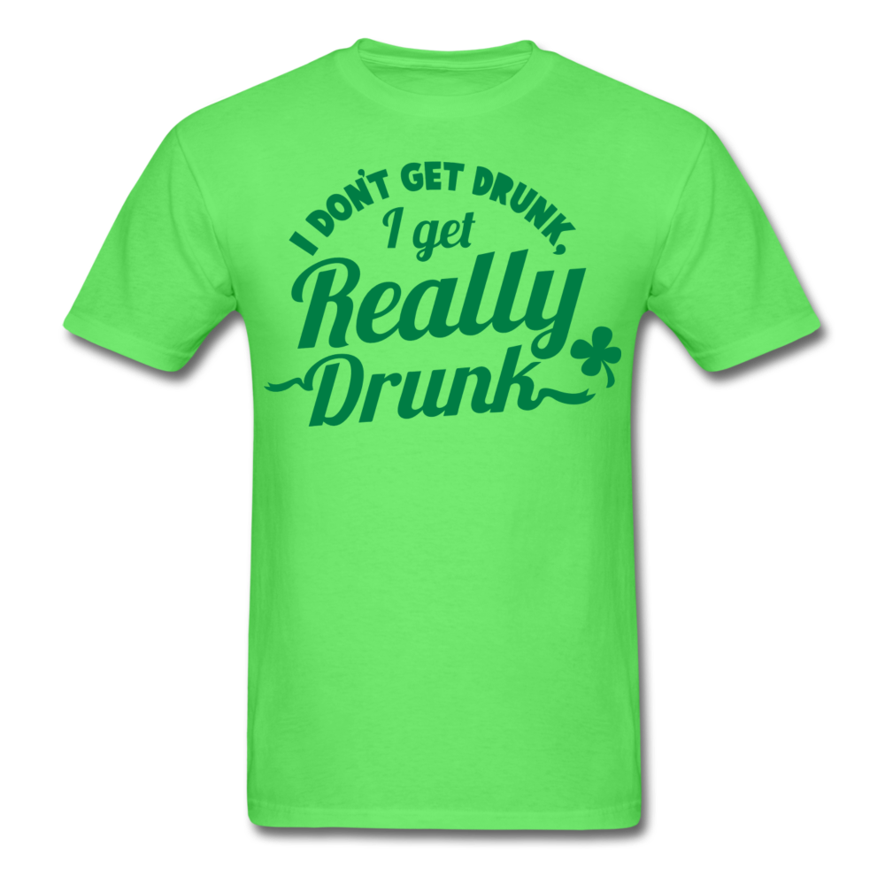 I Don't Get Drunk I Get Really Drunk Men's T-Shirt - kiwi