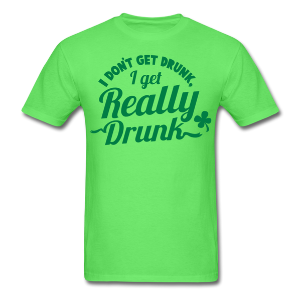 I Don't Get Drunk I Get Really Drunk Men's T-Shirt - kiwi