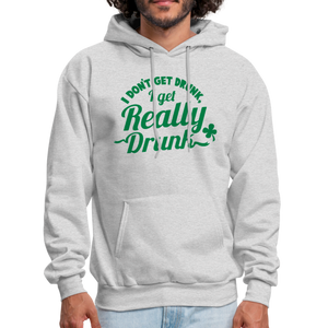 I Don't Get Drunk I Get Really Drunk Men's Hoodie - ash 