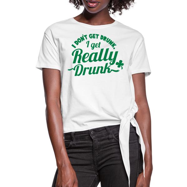 I Don't Get Drunk I Get Really Drunk Women's Knotted T-Shirt - white