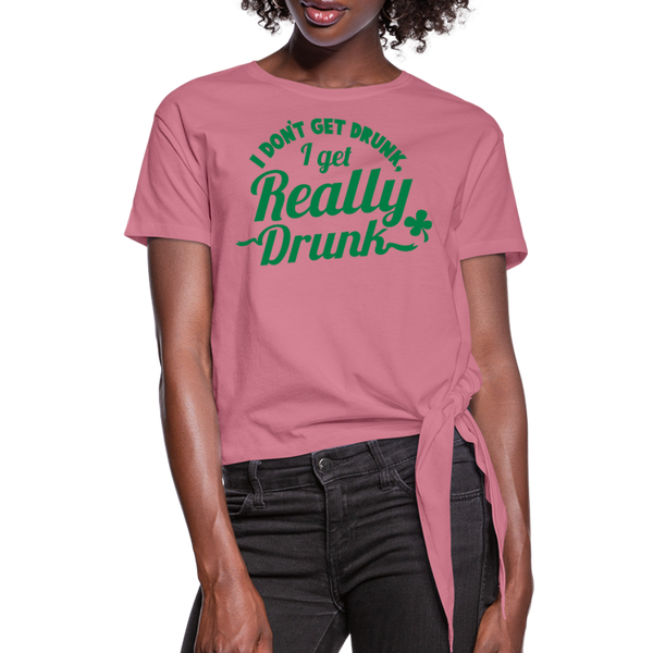 I Don't Get Drunk I Get Really Drunk Women's Knotted T-Shirt - mauve