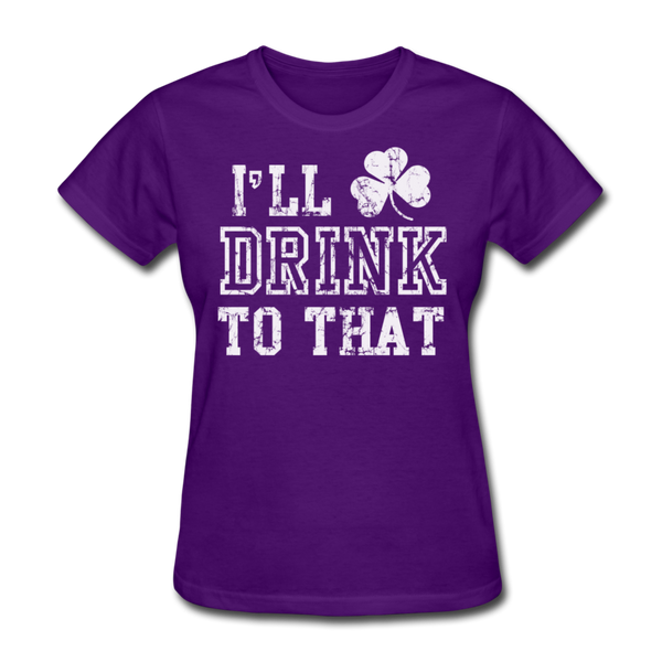 I'll Drink To That Women's T-Shirt - purple