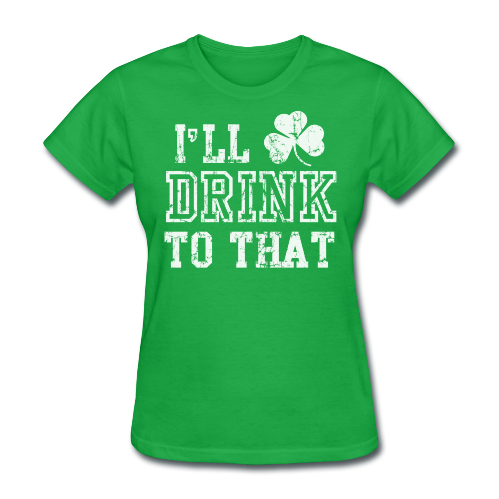 I'll Drink To That Women's T-Shirt - bright green